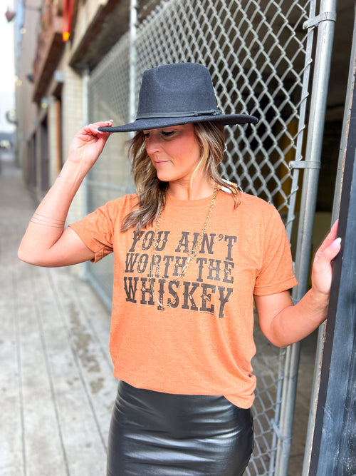 You Aint Worth the Whiskey Graphic Tee